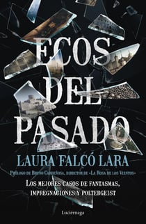Ecos del pasado - Los mejores casos de Fantasmas, impregnaciones y poltergeist