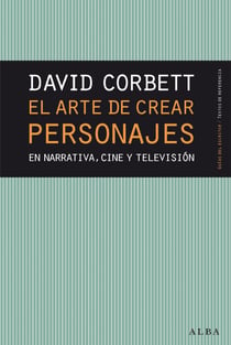 El arte de crear personajes - En narrativa, cine y televisión