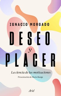 Deseo y placer - La ciencia de las motivaciones
