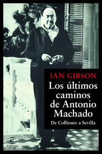 Los últimos caminos de Antonio Machado - De Collioure a Sevilla