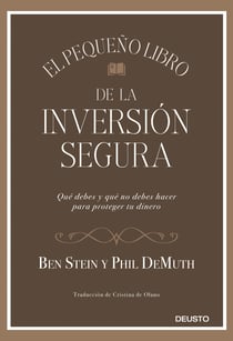 El pequeño libro de la inversión segura - Qué debes y qué no debes hacer para proteger tu dinero