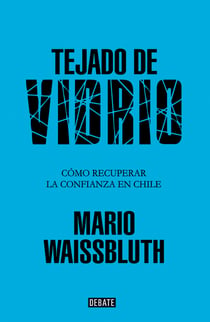 Tejado de vidrio - Cómo recuperar la confianza en chile