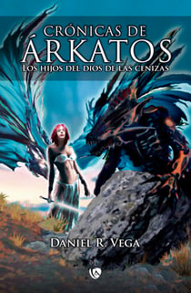 Crónicas de Árkatos. Los hijos del dios de las cenizas