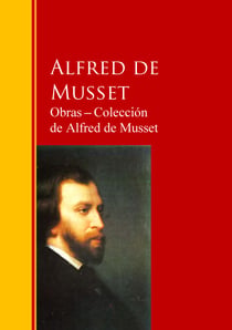 Obras - Colección  de Alfred de Musset - Biblioteca de Grandes Escritores