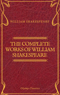 The Complete Works of William Shakespeare (Olymp Classics)