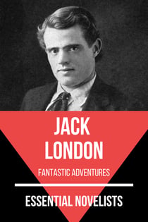 Essential Novelists - Jack London - fantastic adventures