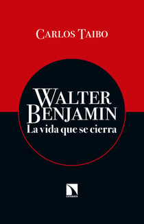 Walter Benjamin - La vida que se cierra