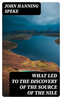 What Led to the Discovery of the Source of the Nile