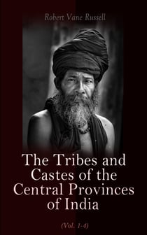 The Tribes and Castes of the Central Provinces of India (Vol. 1-4) - Ethnological Study of the Caste System
