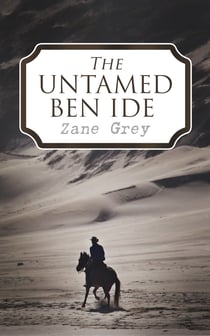 The Untamed Ben Ide - Western Novels: Forlorn River & Nevada