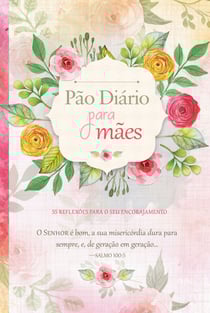 Pão Diário para mães - 55 reflexões para o seu encorajamento
