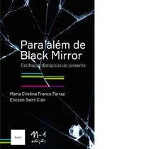 Para além de Black Mirror - estilhaços distópicos do presente