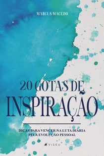 20 Gotas de inspiração - Dicas para vencer na luta diária pela evolução pessoal