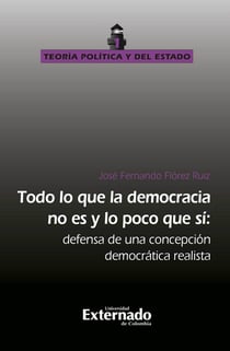 Todo lo que la democracia no es y lo poco que sí - Defensa de una concepción democratica realista