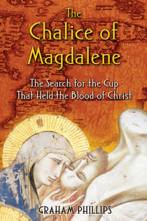The Chalice of Magdalene - The Search for the Cup That Held the Blood of Christ