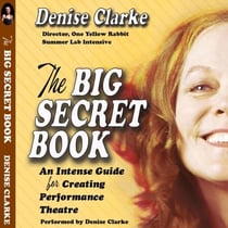 Big Secret Book - An Intense Guide for Creating Performance Theatre