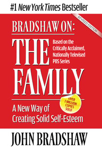 Bradshaw On: The Family - A New Way of Creating Solid Self-Esteem