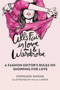 All's Fair in Love and Wardrobe - A Fashion Editor's Rules on Shopping for Love