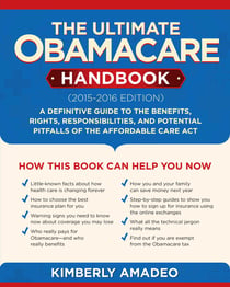 The Ultimate Obamacare Handbook (2015–2016 edition) - A Definitive Guide to the Benefits, Rights, Responsibilities, and Potential Pitfalls of the Affordable Care Act