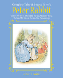 The Complete Tales of Beatrix Potter's Peter Rabbit - Contains The Tale of Peter Rabbit, The Tale of Benjamin Bunny, The Tale of Mr. Tod, and The Tale of the Flopsy Bunnies