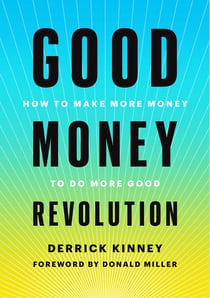 Good Money Revolution - How to Make More Money to Do More Good