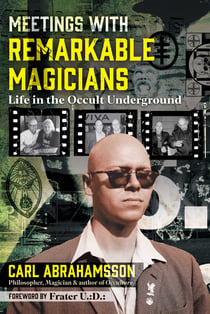 Meetings with Remarkable Magicians - Life in the Occult Underground