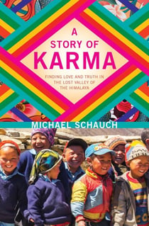 A Story of Karma - Finding Love and Truth in the Lost Valley of the Himalaya