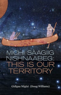 Michi Saagiig Nishnaabeg - This Is Our Territory
