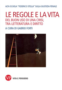 Le regole e la vita - Del buon uso di una crisi, tra letteratura e diritto