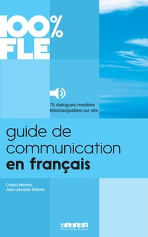 100% FLE : guide de communication en français (édition 2020)