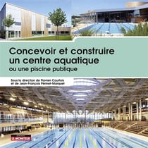 Concevoir et construire : concevoir et construire un centre aquatique