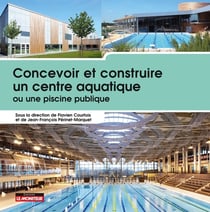 Concevoir et construire : concevoir et construire un centre aquatique