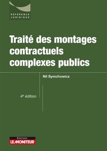 Traité des montages contractuels complexes publics (4e édition)