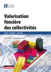 Valorisation foncière des collectivités - enjeux, méthodes, stratégies