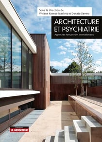 Architecture et psychiatrie du XXIe siècle - de l'établissement à la vie dans la cité