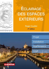 Le moniteur - éclairage des espaces publics - projet, installation, maintenance, c (édition 2018)
