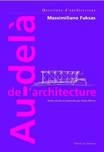 Au-delà de l'architecture - Massimiliano Fuksas : Massimiliano Fuksas