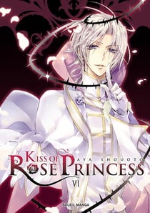 Kiss of rose princess Tome 6