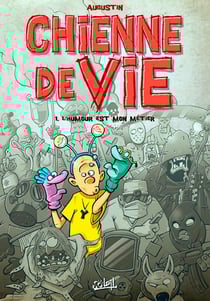 Chienne de vie Tome 1 - l'humour est mon métier