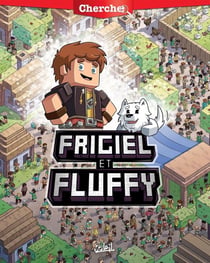 Frigiel et Fluffy : cherche