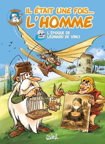 Il était une fois... l'homme Tome 6 : l'époque de Léonard de Vinci