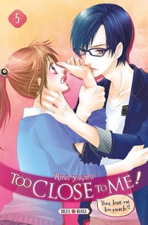 Too close to me ! Tome 5