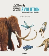 Le grand atlas de l'évolution animale - la grande marche de la vie animale