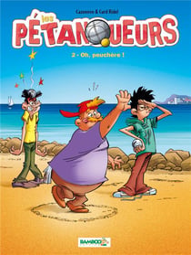 Les pétanqueurs Tome 2 - oh, peuchère !