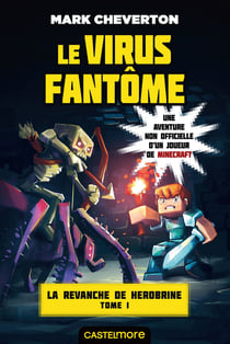 Minecraft - la revanche de Herobrine Tome 1 : le virus fantôme