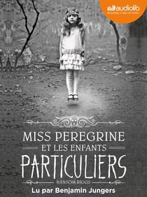 Miss Peregrine et les enfants particuliers Tome 1