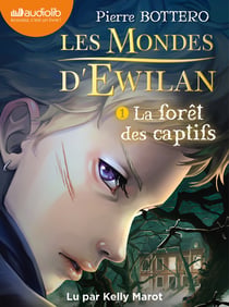 Les mondes d'Ewilan Tome 1 : la forêt des captifs