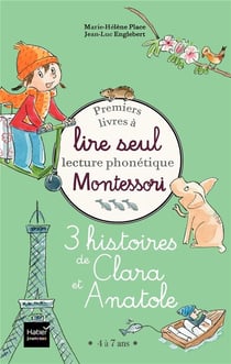 Premiers livres à lire seul - lecture phonétique Montessori - 3 histoires de Clara et Anatole