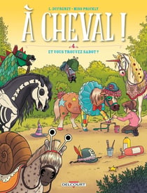 À cheval ! Tome 4 : et vous trouvez Sabot ?
