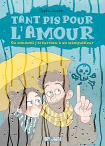 Tant pis pour l'amour - ou comment j'ai survécu à un manipulateur